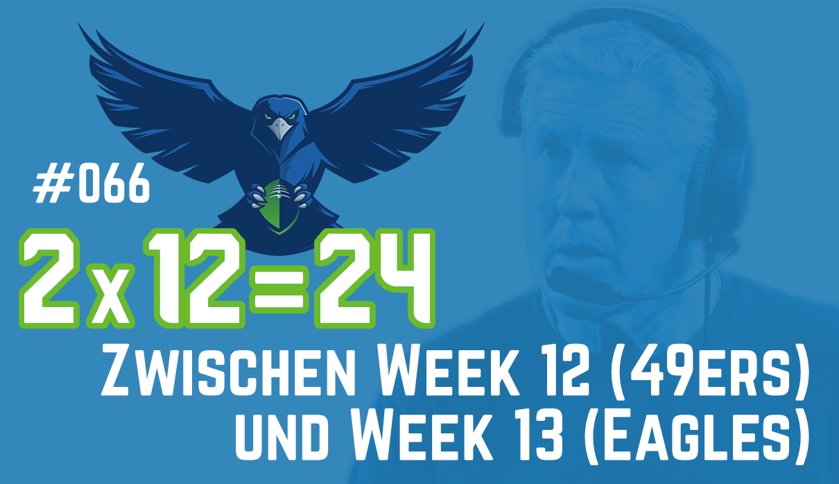 #066 – Zwischen Week 12 (49ers) und Week 13 (Eagles)