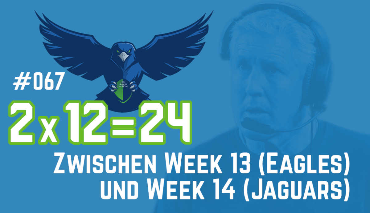 #067 – Zwischen Week 13 (Eagles) und Week 14 (Jaguars)