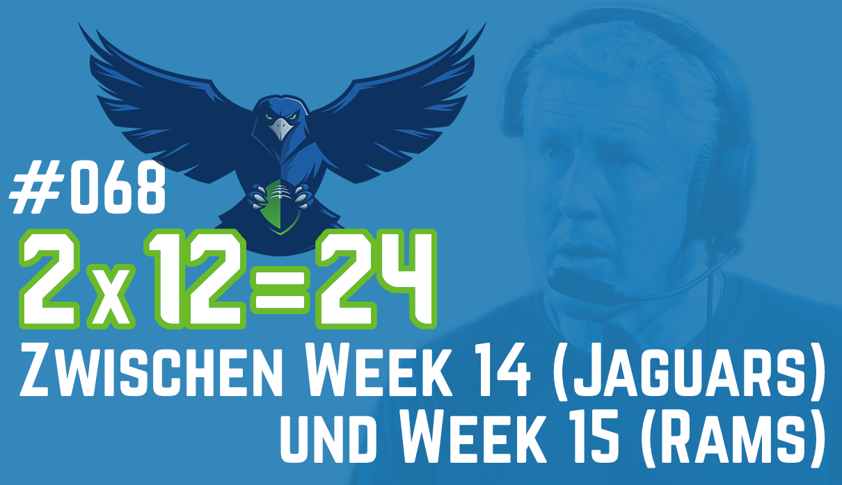 #068 – Zwischen Week 14 (Jaguars) und Week 15 (Rams)